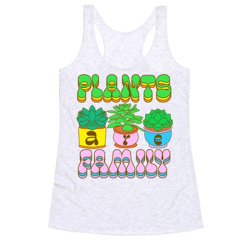 Plants Are Family Racerback Tank Top