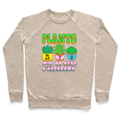 Plants Are Family Pullover