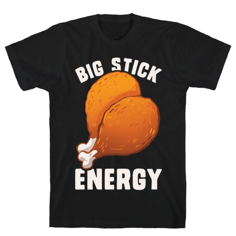 Big Stick Energy T-Shirt