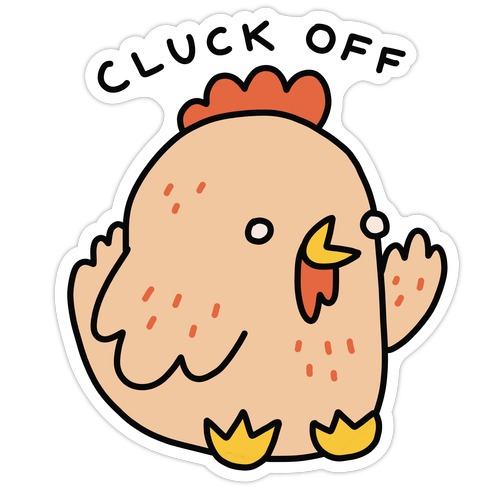 Cluck Off Chicken Die Cut Sticker