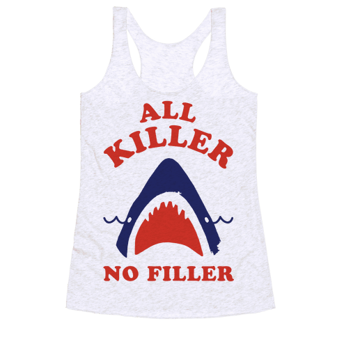 All Killer No Filler - Racerback Tank - HUMAN