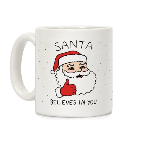 Santa Believes In You Coffee Mug