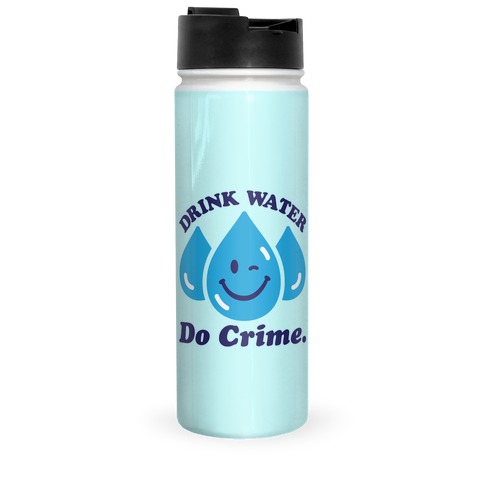 Drink Water Do Crime Travel Mug
