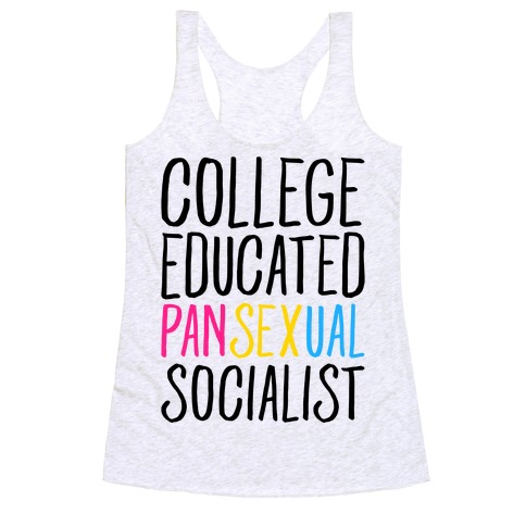 College Educated Pansexual Socialist Racerback Tank Top
