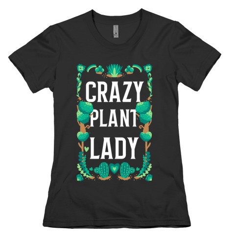 Crazy Plant Lady Womens T-Shirt