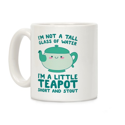 I'm A Little Teapot, Short And Stout Coffee Mug