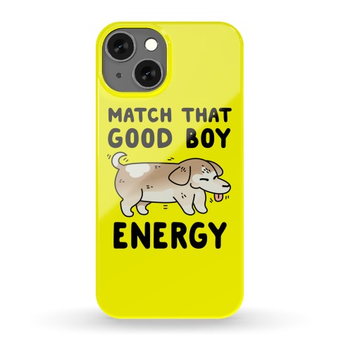 Match That Good Boy Energy Phone Case