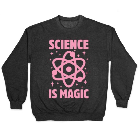 Science Is Magic Pullover