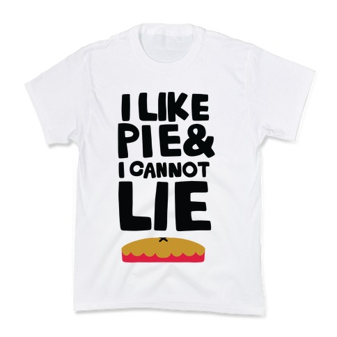 I Like Pie & I Cannot Lie Kids T-Shirt