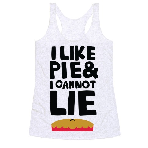 I Like Pie & I Cannot Lie Racerback Tank Top