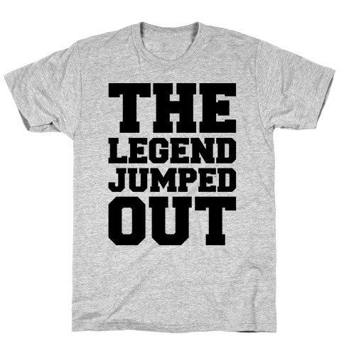 The Legend Jumped Out Parody T-Shirt