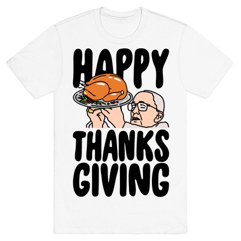 Happy Thanksgiving Pope Meme T-Shirt