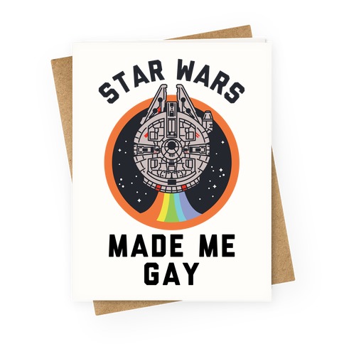 Star Wars Made Me Gay Greeting Card