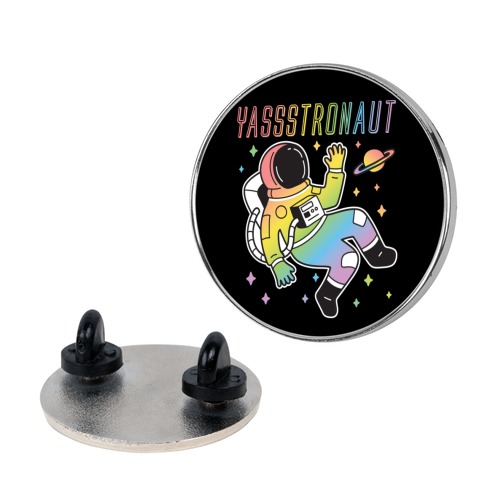 Yassstronaut LGBTQ Astronaut Pin