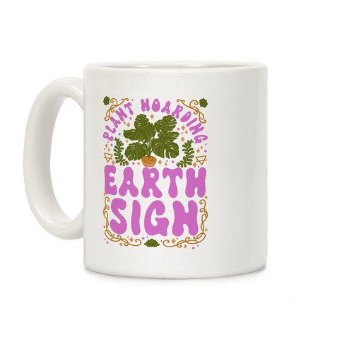 Plant Hoarding Earth Sign Coffee Mug