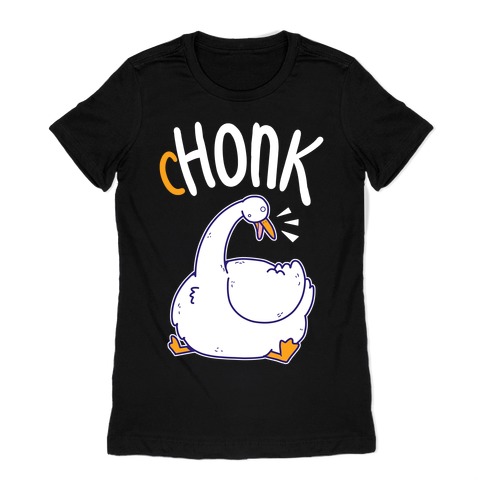 cHONK Womens T-Shirt