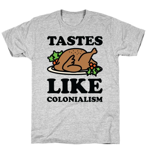 Tastes Like Colonialism T-Shirt