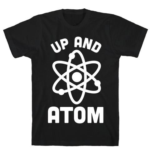 Up and Atom T-Shirt
