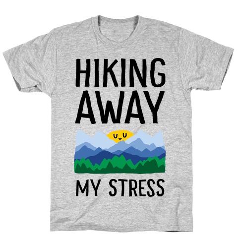 Hiking Away My Stress T-Shirt