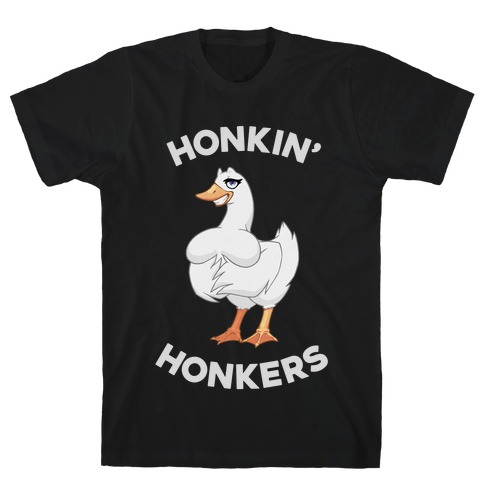 Honkin' Honkers T-Shirt