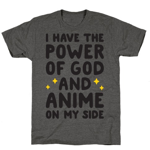 I Have The Power Of God And Anime On My Side T-Shirt