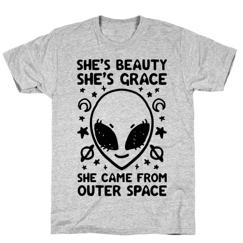 She's Beauty She's Grace She Came From Outer Space T-Shirt