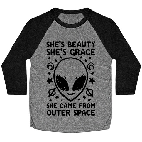 She's Beauty She's Grace She Came From Outer Space Baseball Tee