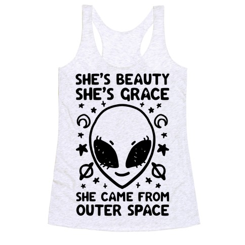 She's Beauty She's Grace She Came From Outer Space Racerback Tank Top