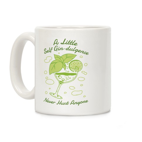 A Little Self Gin-Dulgence Never Hurt Anyone Coffee Mug