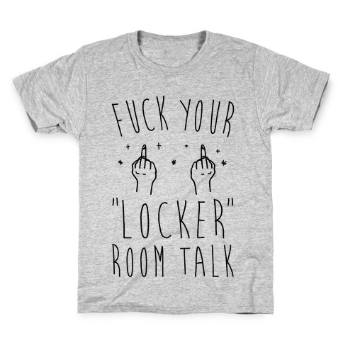 F*** Your Locker Room Talk Kids T-Shirt