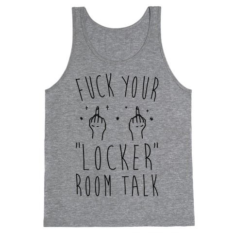 F*** Your Locker Room Talk Tank Top