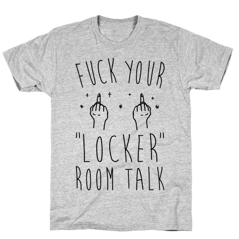 F*** Your Locker Room Talk T-Shirt