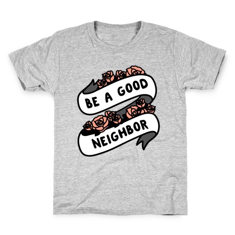 Be A Good Neighbor Floral Ribbon Kids T-Shirt