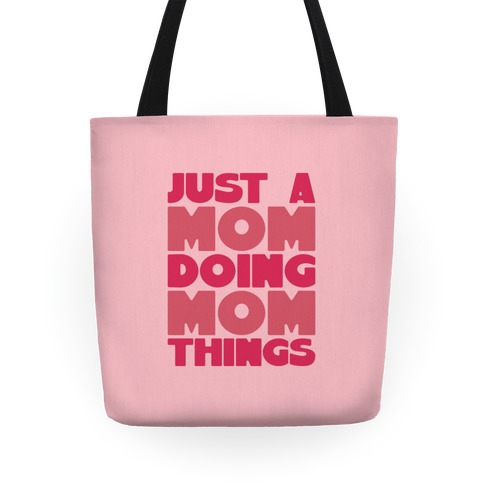 Just A Mom Doing Mom Things Tote