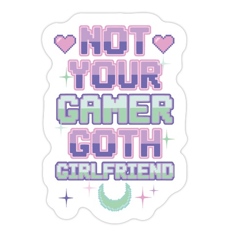 Not Your Gamer Goth Girlfriend Die Cut Sticker