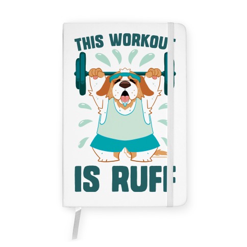 This Workout Is Ruff Notebook