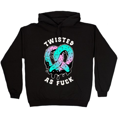 Twisted as F*** Pretzel Hooded Sweatshirt