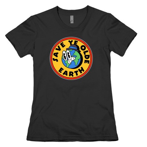 Save Ye Olde Earth Womens T-Shirt