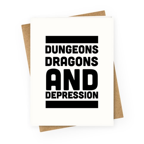 Dungeons, Dragons and Depression  Greeting Card