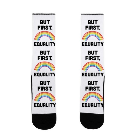 But First, Equality Sock