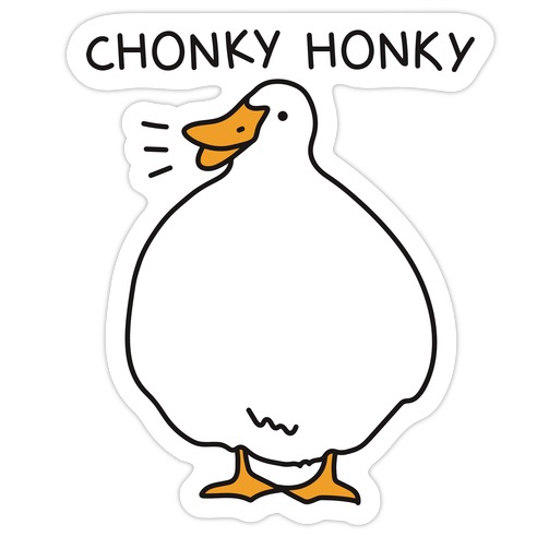 Chonky Honky Die Cut Sticker