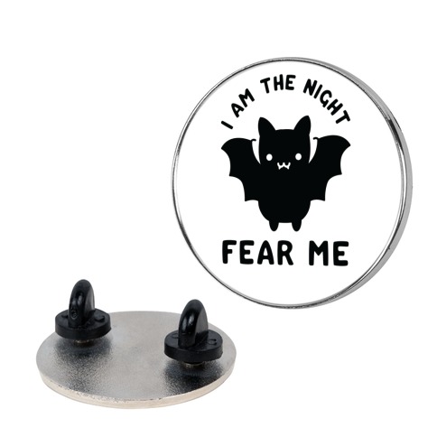 I Am The Night Fear Me Pin