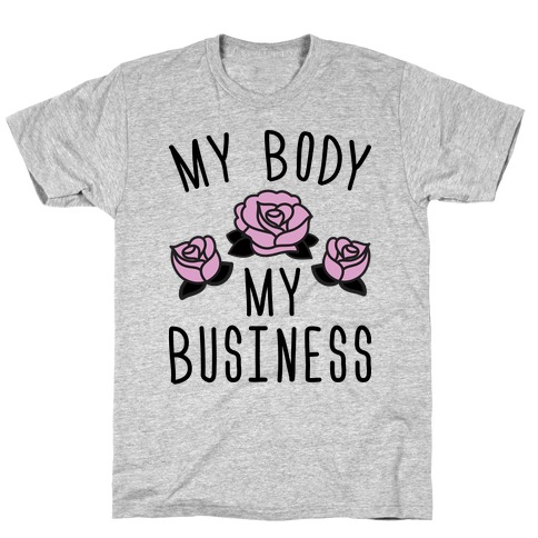 My Body My Business T-Shirt