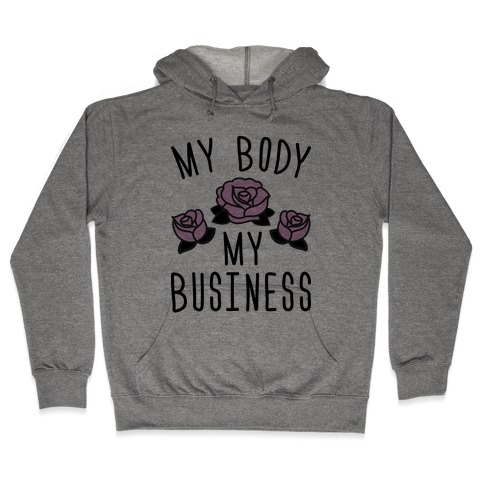 My Body My Business Hooded Sweatshirt