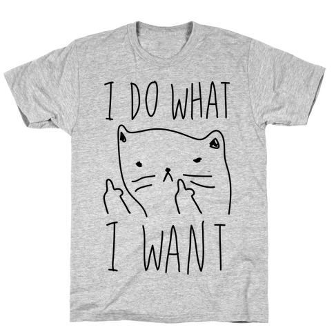 I Do What I Want Cat T-Shirt