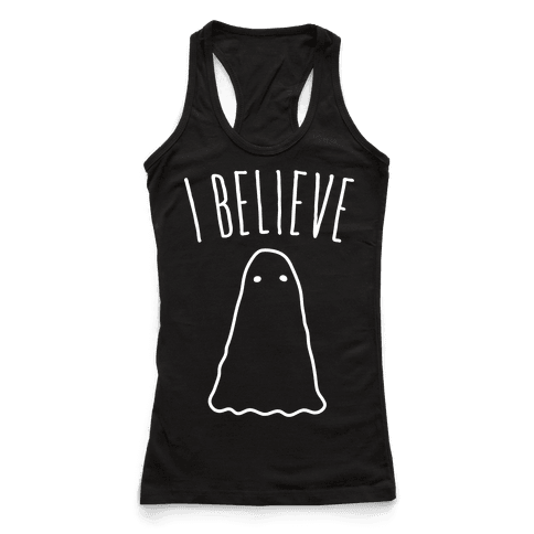 I Believe (In Ghosts) - White - Racerback Tank Tops - HUMAN