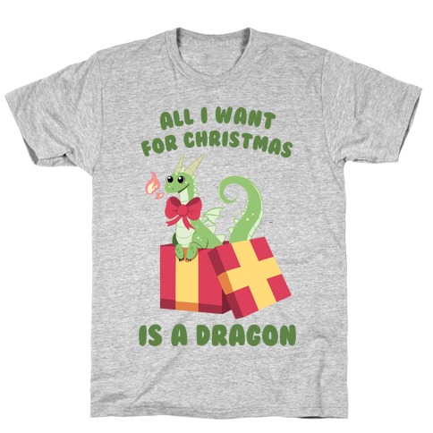All I Want For Christmas Is A Dragon T-Shirt