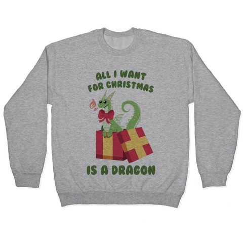 All I Want For Christmas Is A Dragon Pullover