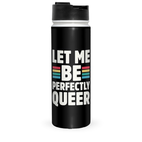 Let Me Be Perfectly Queer Travel Mug