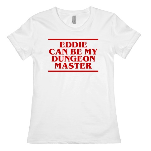 Eddie Can be My Dungeon MAster Womens T-Shirt